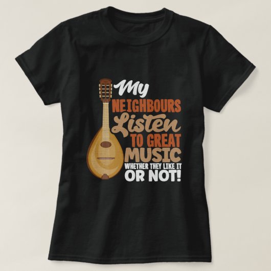 Mandoline Mandolinist Mijn buren luisteren naar ge T-shirt (Design voorkant)