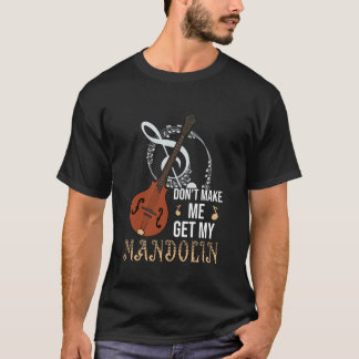 Mandolinspeler Instrument Laat Me Niet Mijn Mandol T-shirt