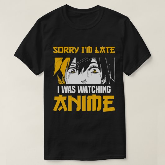 Manga Funny Japans Sorry dat ik te laat was om te  T-shirt (Design voorkant)