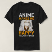 Mangas Animes outfit Anime maakt me blij dat je ni T-shirt (Design voorkant)
