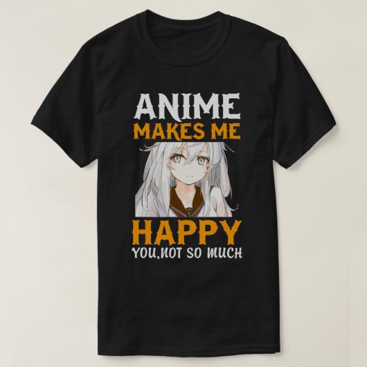 Mangas Animes outfit Anime maakt me blij dat je ni T-shirt (Design voorkant)
