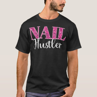 Manicurist Cosmetoloog Nail Hustler 3 T-shirt