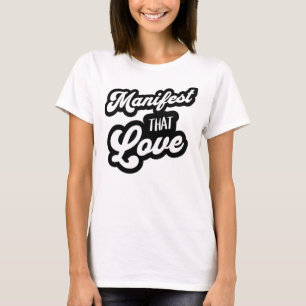 Manifest That Love T-shirt T-Shirt met Script Ty