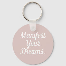 Manifest Your Dreams Keychain