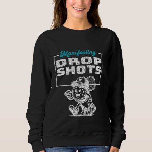 Manifesteren Drop Shots Grappige Pickleball speler Trui (Voorkant)