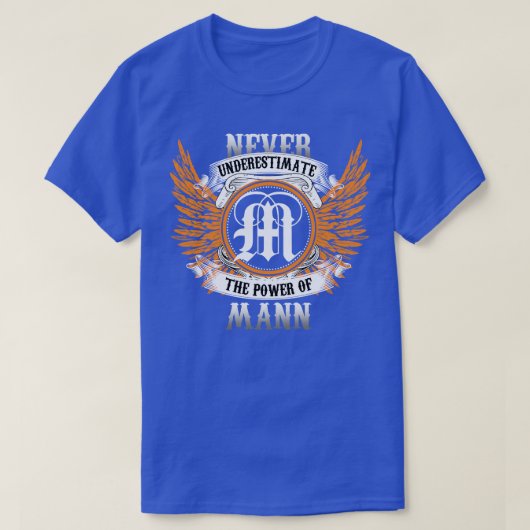 Mann naam Shirt onderschat nooit de kracht van M (Design voorkant)