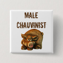 Mannelijk chauvinistisch varken vierkante button 5,1 cm