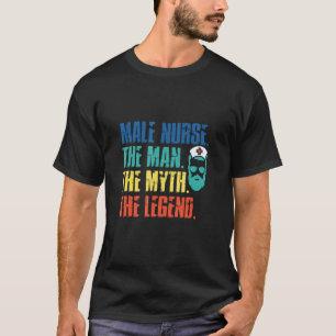 Mannelijke Verpleegkundige De Man De Mythe De Lege T-shirt