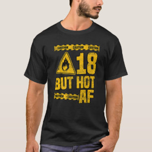 Mannen 18e verjaardag 18 jaar, maar Hot Af Funny M T-shirt