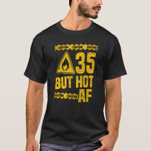 Mannen 35e verjaardag 35 jaar maar heet Af Funny M T-shirt