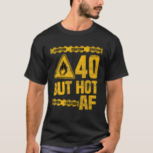 Mannen 40e verjaardag. 40 jaar maar Hot AF. Funny T-shirt