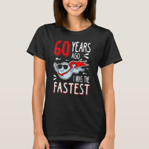 Mannen 60 jaar geleden was ik de snelste verjaarda t-shirt