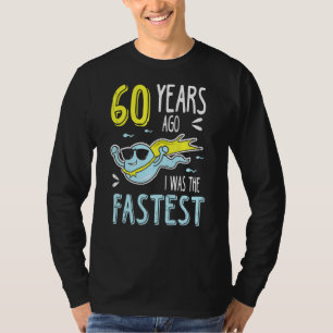 Mannen 60 jaar geleden was ik de snelste verjaarda t-shirt