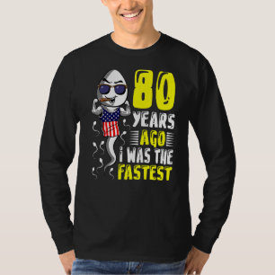 Mannen 80 jaar geleden was ik de snelste 80ste ver t-shirt
