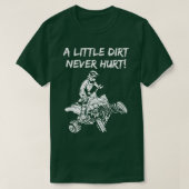 Mannen A Little Dirt Nooit Hurt ATV Quad 4 Wheeler T-shirt (Design voorkant)
