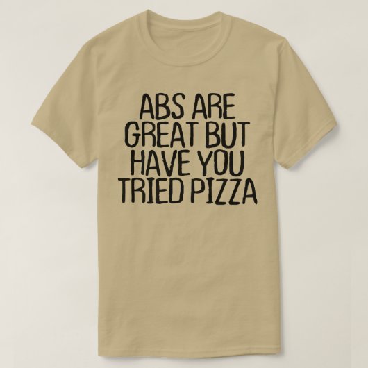 Mannen Abs zijn geweldig, maar heb je Pizza 936221 T-shirt (Design voorkant)