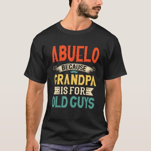 Mannen Abuelo omdat opa voor oude jongens is.. T-shirt (Voorkant)