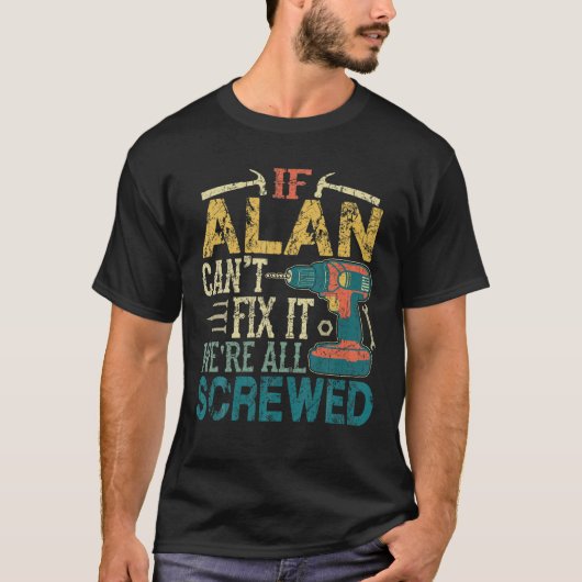 Mannen als Alan het niet kan repareren, zijn we al T-shirt (Voorkant)