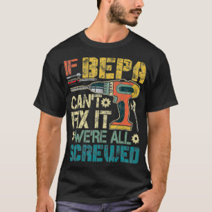 Mannen als Bepa het niet kan, zijn we allemaal ges T-shirt