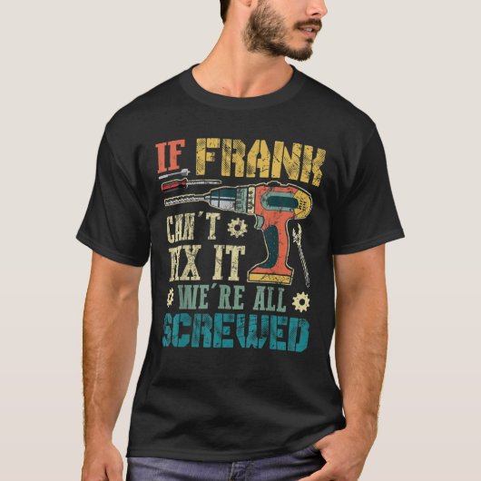 Mannen als Frank het niet kan repareren, zijn we a T-shirt (Voorkant)