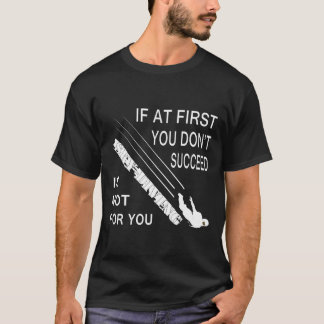 Mannen Als het eerst niet lukt Skydiving Parac T-shirt