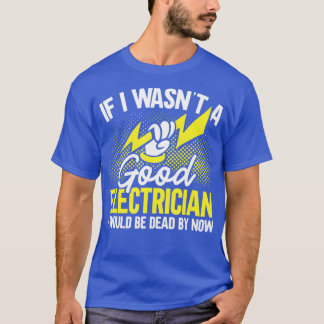 Mannen als ik een goede elektricien-ID had, ben da T-shirt