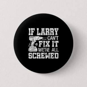 Mannen Als Larry het niet kan repareren zijn we al Ronde Button 5,7 Cm