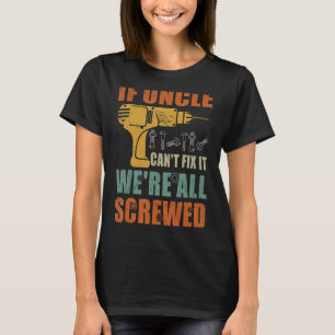 Mannen als oom het niet kan oplossen.. zijn we all t-shirt