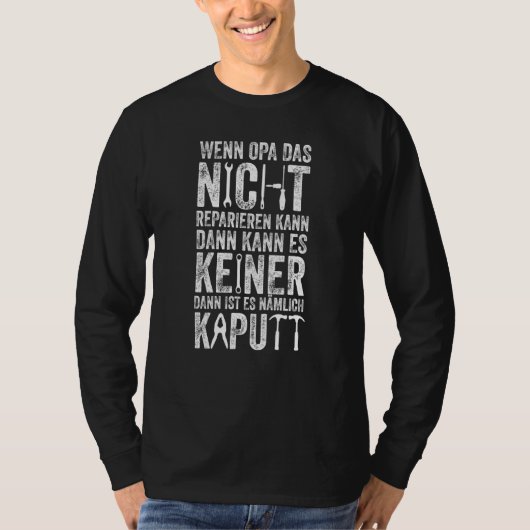 Mannen als opa het niet kan repareren, kan niemand t-shirt (Voorkant)