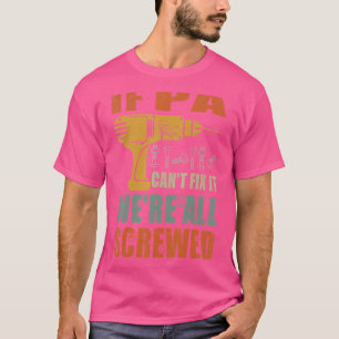 Mannen als Pa het niet kan oplossen zijn we allema T-shirt