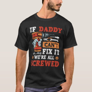 Mannen als papa het niet kan oplossen.. zijn we al t-shirt