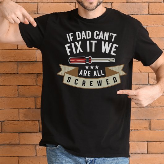 Mannen als papa het niet kan repareren zijn we all t-shirt