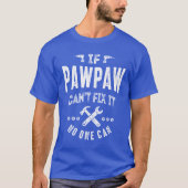 Mannen als PawPaw het niet kan oplossen... T-shirt (Voorkant)