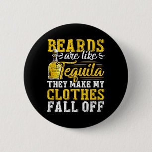 Mannen baarden zijn als tequila ze maken mijn kler ronde button 5,7 cm