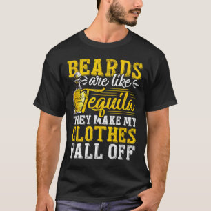 Mannen baarden zijn als tequila ze maken mijn kler t-shirt
