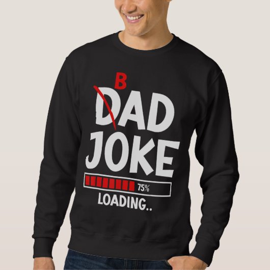 Mannen Bad Dad Joke Loading Bad Dad Jokes Trui (Voorkant)