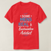 Mannen Badminton Addict Funny Design for T-shirt (Design voorkant)