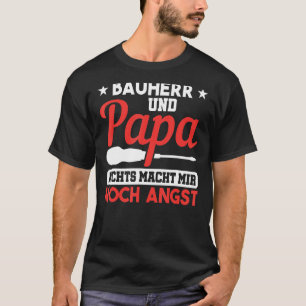 Mannen Bauherr Papa Nichts Macht Mir Fear House Bu T-shirt
