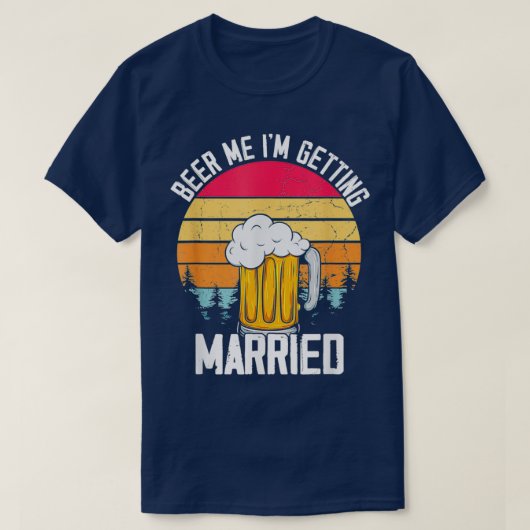 Mannen beer me I39m die gehuwde Mannen krijgen Fun T-shirt (Design voorkant)