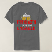 Mannen beer me ik heb net een grappig Verloving P T-shirt (Design voorkant)