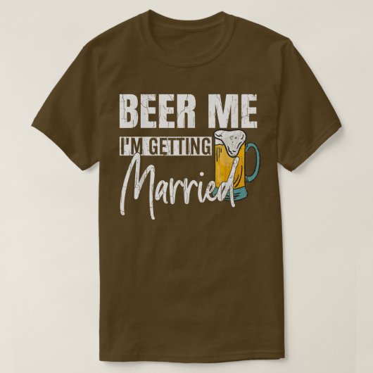 Mannen beer me ik word getrouwd grappige bruidegom t-shirt (Design voorkant)