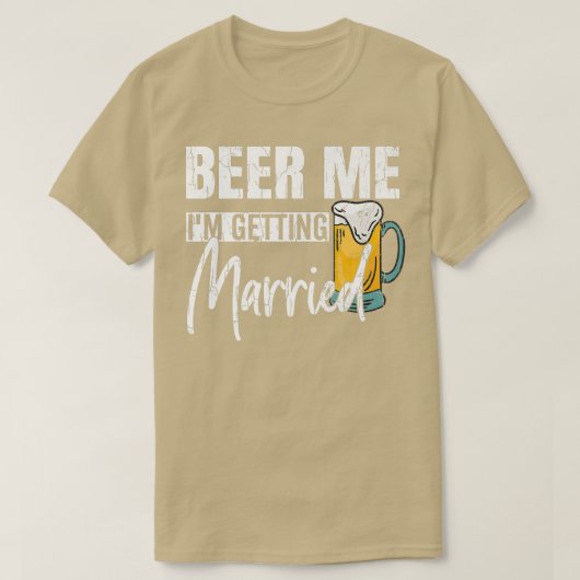 Mannen beer me ik word getrouwd grappige bruidegom t-shirt (Design voorkant)