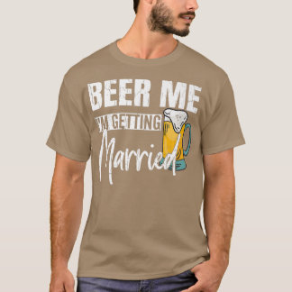 Mannen beer me ik word getrouwd grappige bruidegom t-shirt