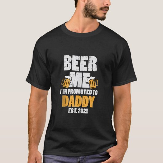 Mannen Beer Me Promoted Daddy 2021 Drink Baby Ann T-shirt (Voorkant)
