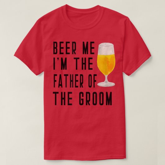 Mannen beer mij als de vader van de groommannen t-shirt (Design voorkant)