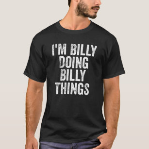 Mannen ben ik Billy Doing Billy Dingen Persoonlijk T-shirt