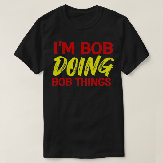 Mannen ben ik Bob Doing Bob Doods T-shirt (Design voorkant)