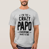 Mannen ben ik de Crazy Papo Iedereen Gift. T-shirt (Voorkant)