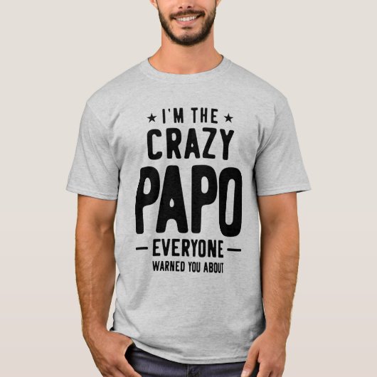 Mannen ben ik de Crazy Papo Iedereen Gift. T-shirt (Voorkant)