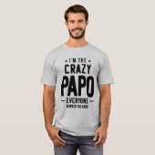 Mannen ben ik de Crazy Papo Iedereen Gift. T-shirt (Voorkant volledig)